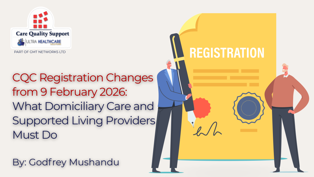 CQC Registration Changes from 9 February 2026: What Domiciliary Care and Supported Living Providers Must Do